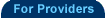 For Providers